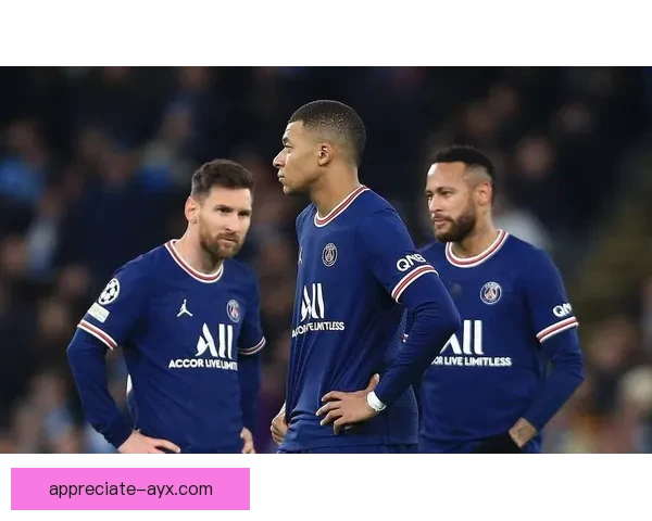 梅西再现巅峰表现助巴黎取胜姆巴佩关键进球引爆全场热议